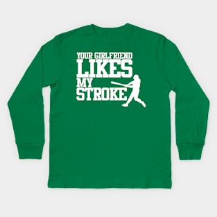 Your Girlfriend Likes My Stroke Kids Long Sleeve T-Shirt